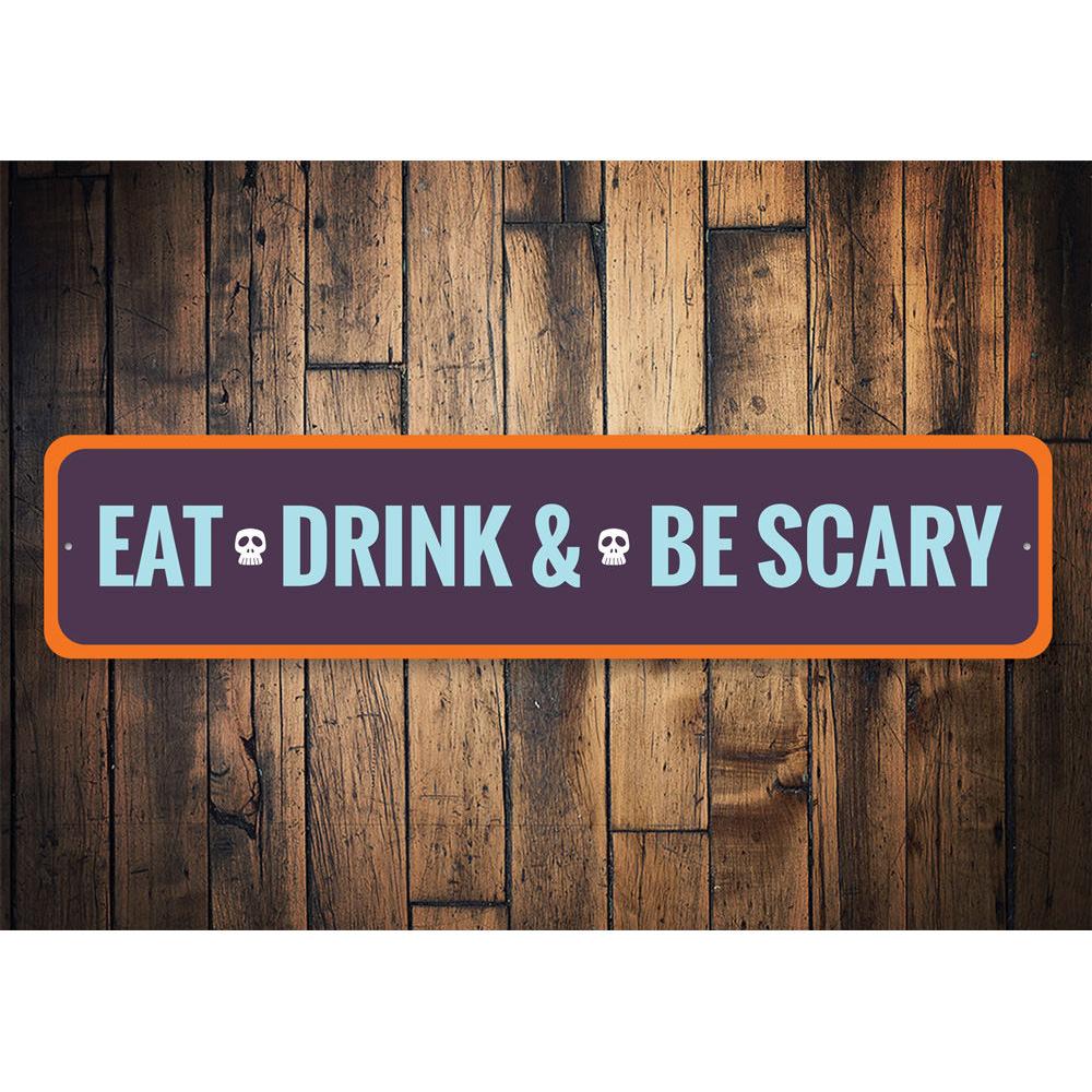 A decorative Eat Drink and Be Scary Sign made of high-quality aluminum, featuring spooky Halloween-themed text and design.