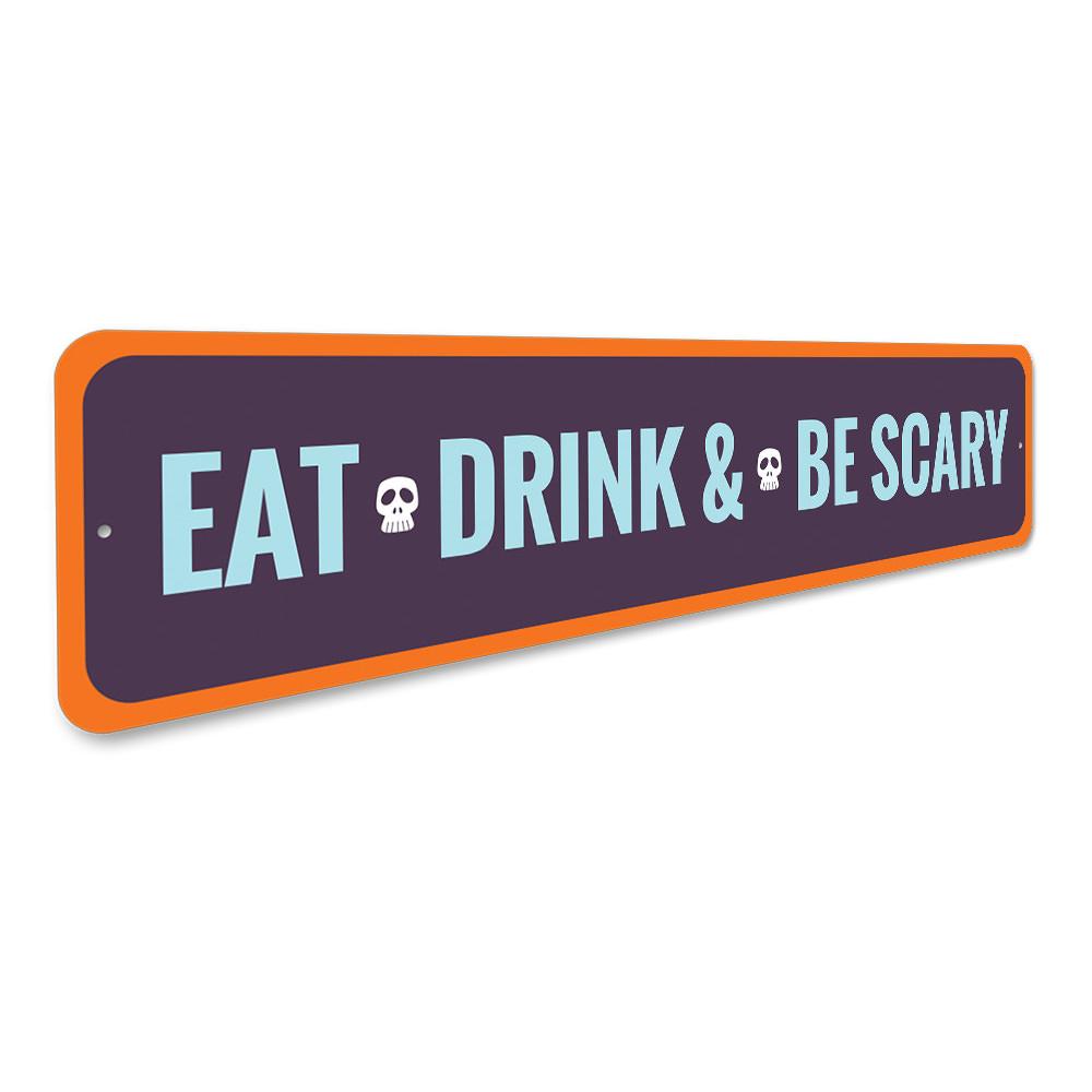 A decorative Eat Drink and Be Scary Sign made of high-quality aluminum, featuring spooky Halloween-themed text and design.