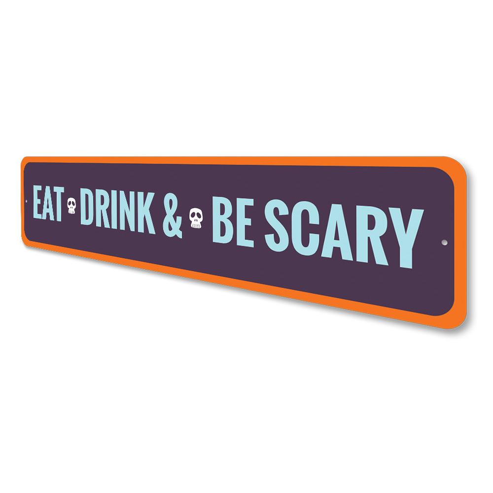 A decorative Eat Drink and Be Scary Sign made of high-quality aluminum, featuring spooky Halloween-themed text and design.