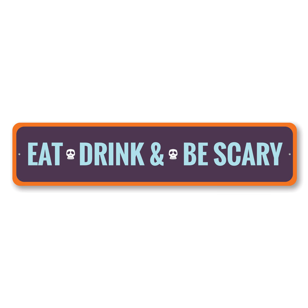 A decorative Eat Drink and Be Scary Sign made of high-quality aluminum, featuring spooky Halloween-themed text and design.