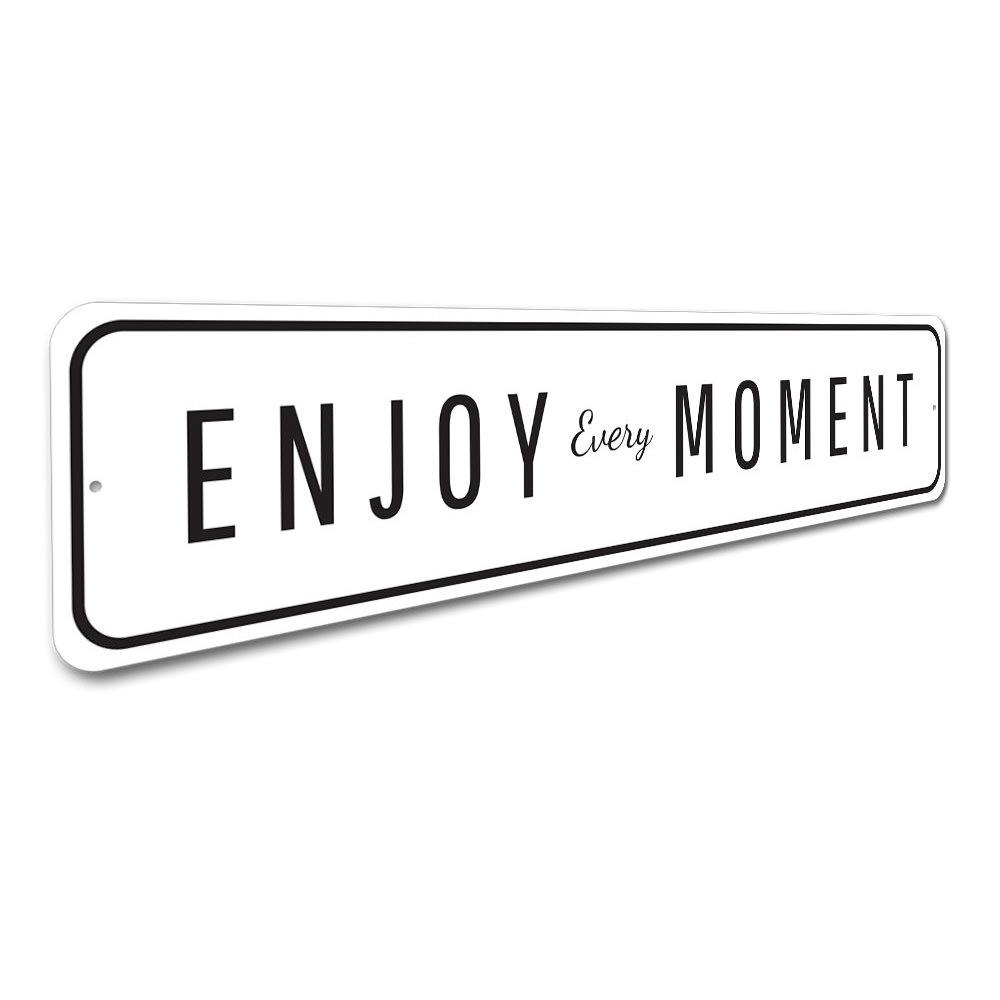 Enjoy Every Moment Sign made of high-quality aluminum, featuring customizable text and pre-drilled holes for easy mounting.