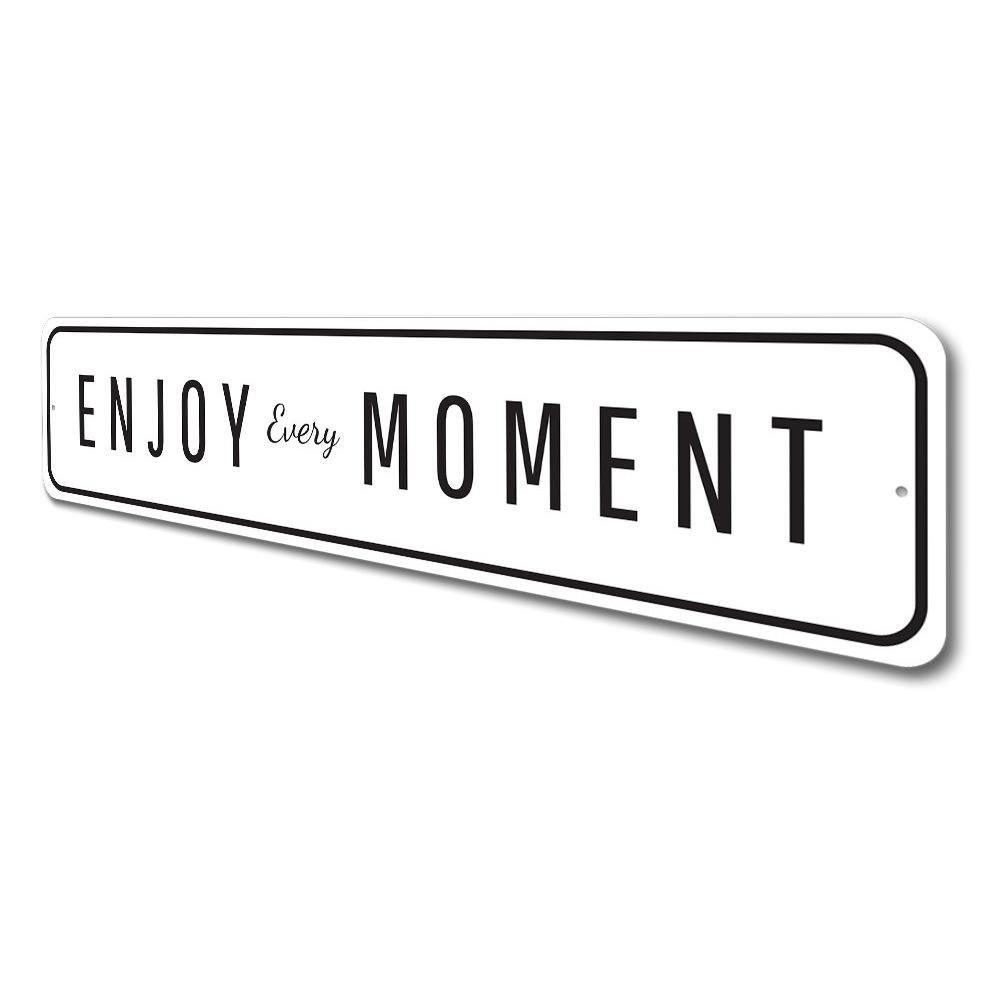 Enjoy Every Moment Sign made of high-quality aluminum, featuring customizable text and pre-drilled holes for easy mounting.