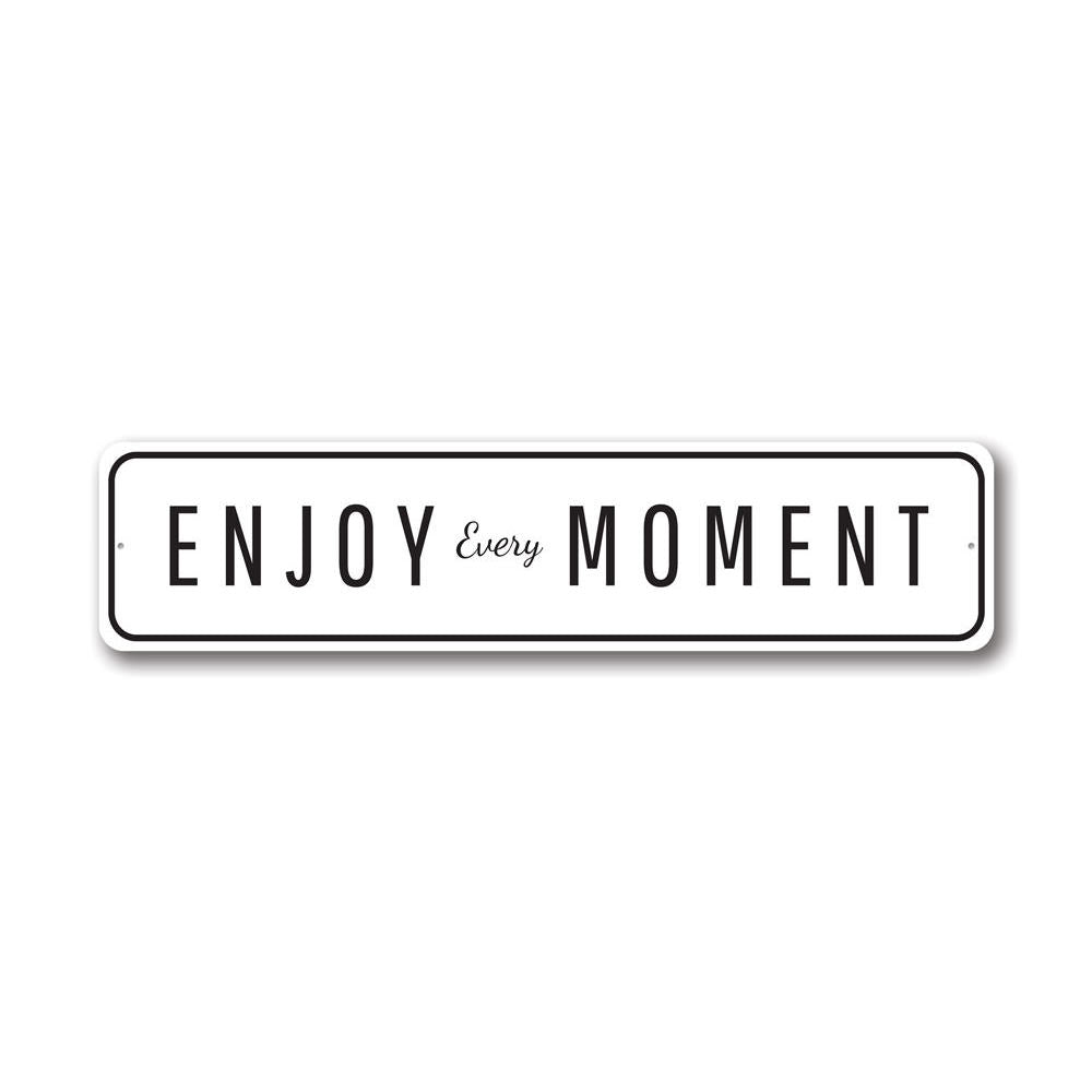 Enjoy Every Moment Sign made of high-quality aluminum, featuring customizable text and pre-drilled holes for easy mounting.