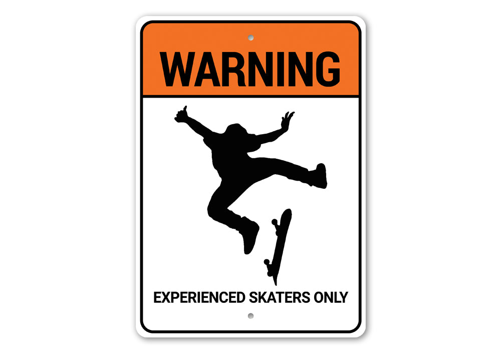 A decorative Experienced Skaters Only Sign made of durable aluminum, featuring a stylish design perfect for skaters.