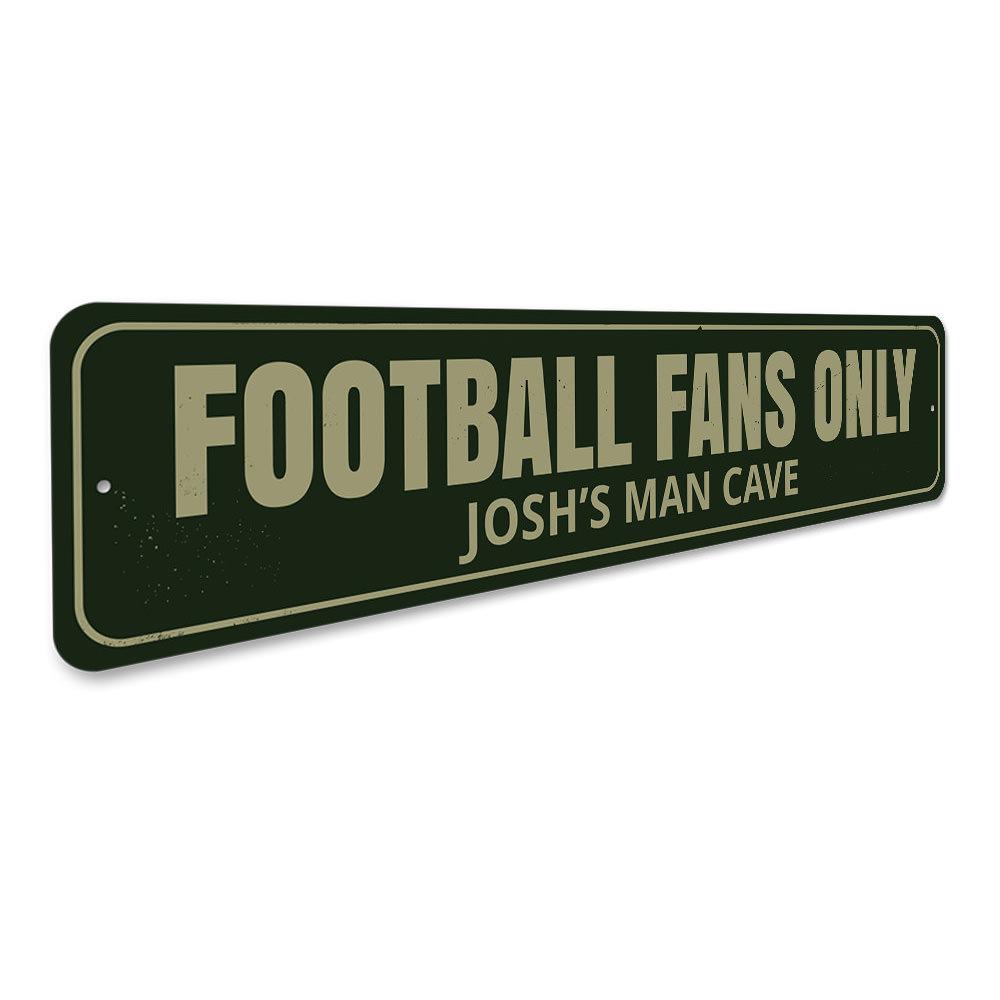 A decorative Football Fans Only Sign made of high-quality aluminum, featuring customizable text and pre-drilled holes for easy mounting.