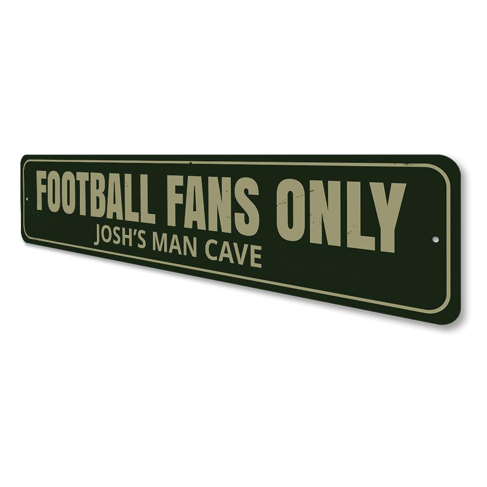 A decorative Football Fans Only Sign made of high-quality aluminum, featuring customizable text and pre-drilled holes for easy mounting.