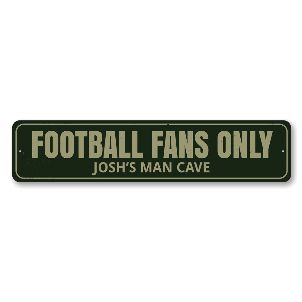 A decorative Football Fans Only Sign made of high-quality aluminum, featuring customizable text and pre-drilled holes for easy mounting.