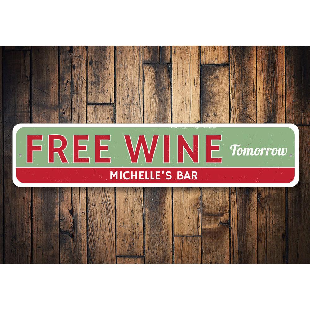 A decorative Free Wine Tomorrow Sign made of high-quality aluminum, featuring a humorous design perfect for home decor.