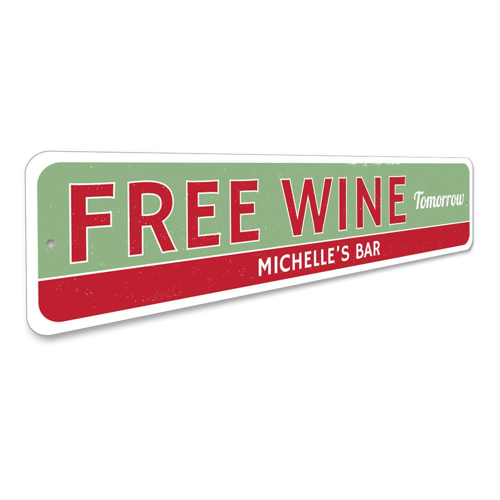 A decorative Free Wine Tomorrow Sign made of high-quality aluminum, featuring a humorous design perfect for home decor.