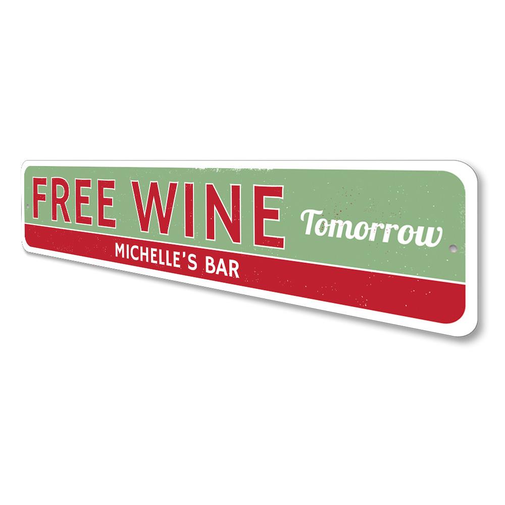 A decorative Free Wine Tomorrow Sign made of high-quality aluminum, featuring a humorous design perfect for home decor.