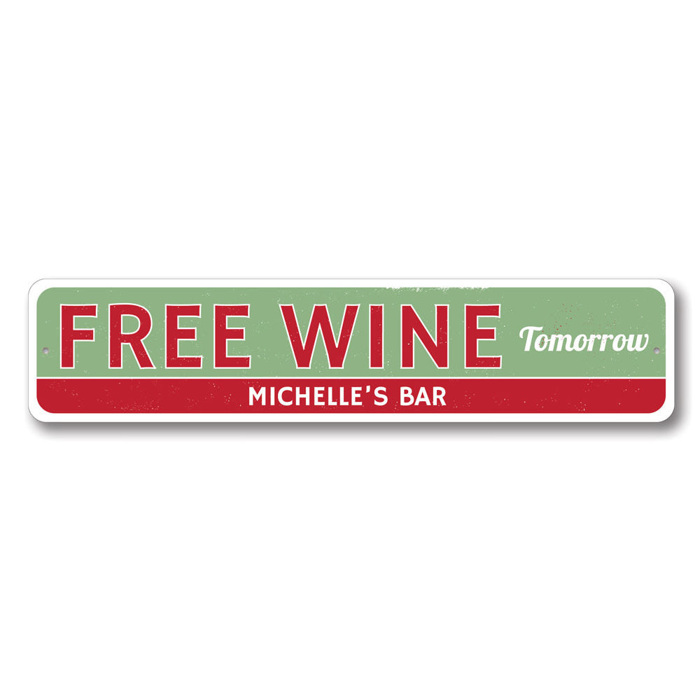 A decorative Free Wine Tomorrow Sign made of high-quality aluminum, featuring a humorous design perfect for home decor.