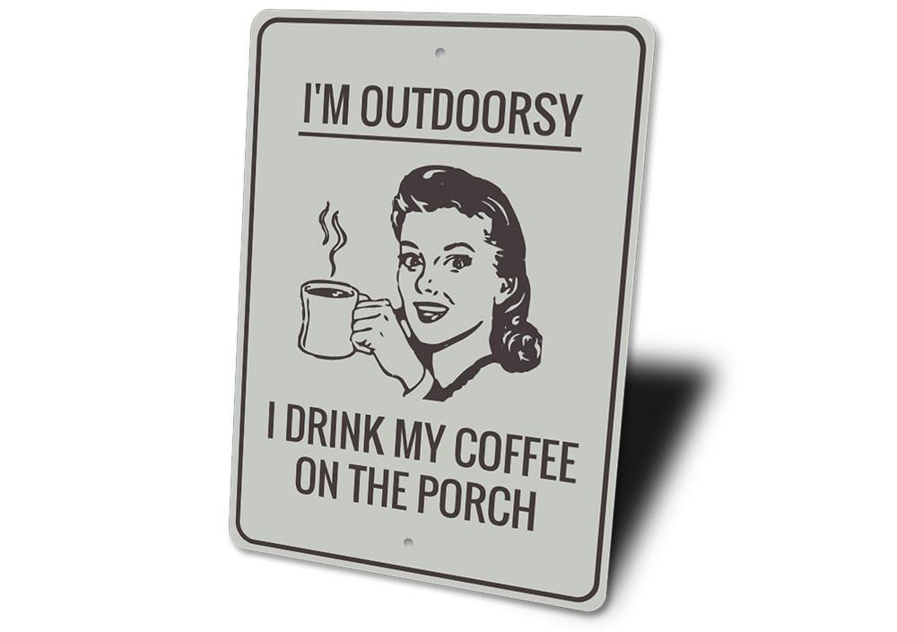 A humorous outdoor sign made of high-quality aluminum, featuring a funny quote, perfect for home decor or as a gift.