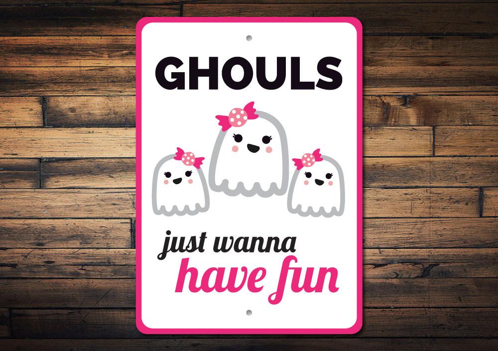 Ghouls Just Wanna Have Fun Sign featuring spooky design, made of high-quality aluminum, perfect for Halloween decor.