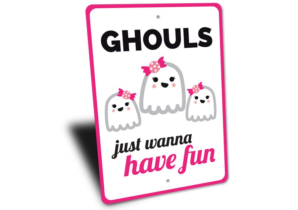 Ghouls Just Wanna Have Fun Sign featuring spooky design, made of high-quality aluminum, perfect for Halloween decor.