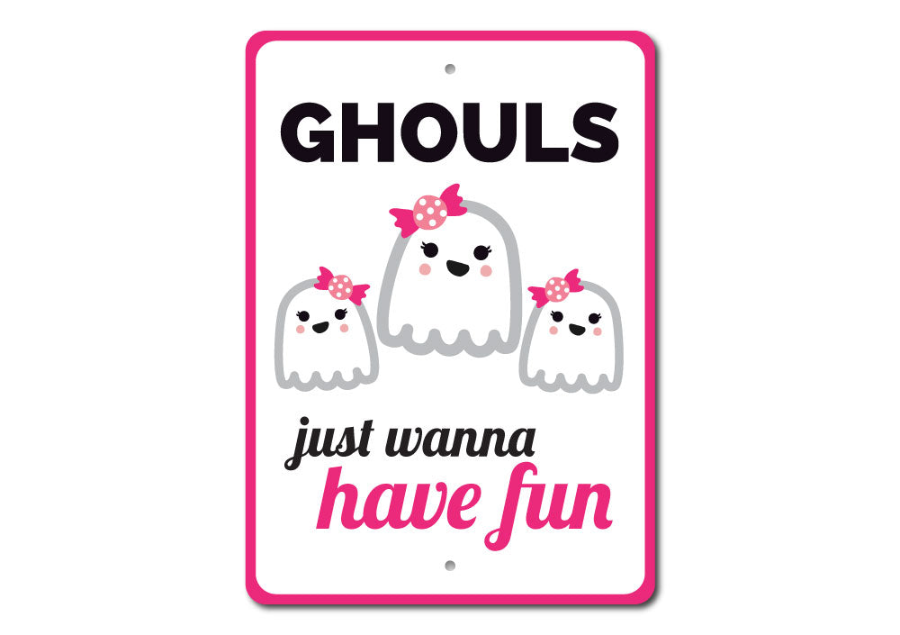 Ghouls Just Wanna Have Fun Sign featuring spooky design, made of high-quality aluminum, perfect for Halloween decor.