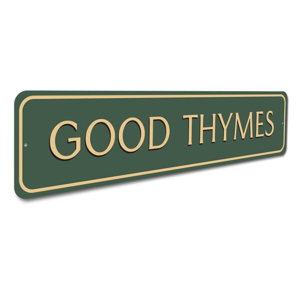 Good Thymes Sign made of high-quality aluminum, featuring customizable text and pre-drilled holes for easy mounting.