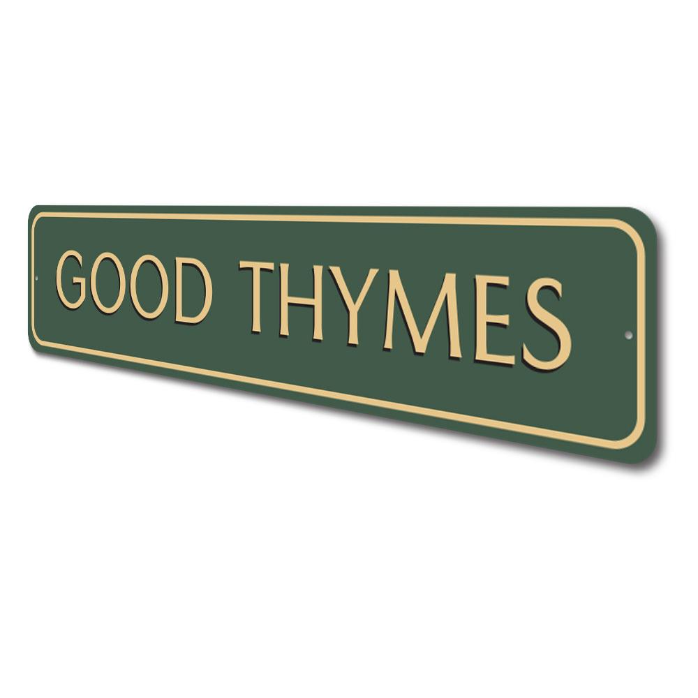 Good Thymes Sign made of high-quality aluminum, featuring customizable text and pre-drilled holes for easy mounting.