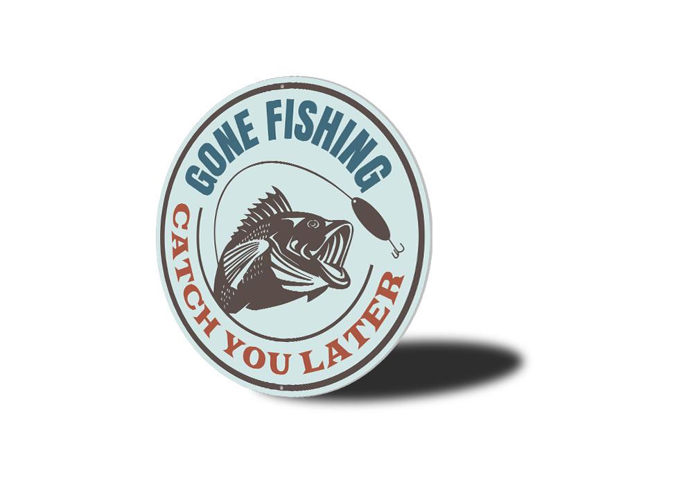 Gone Fishing Catch You Later Sign made of aluminum, featuring a fishing theme, perfect for lakehouse decor.