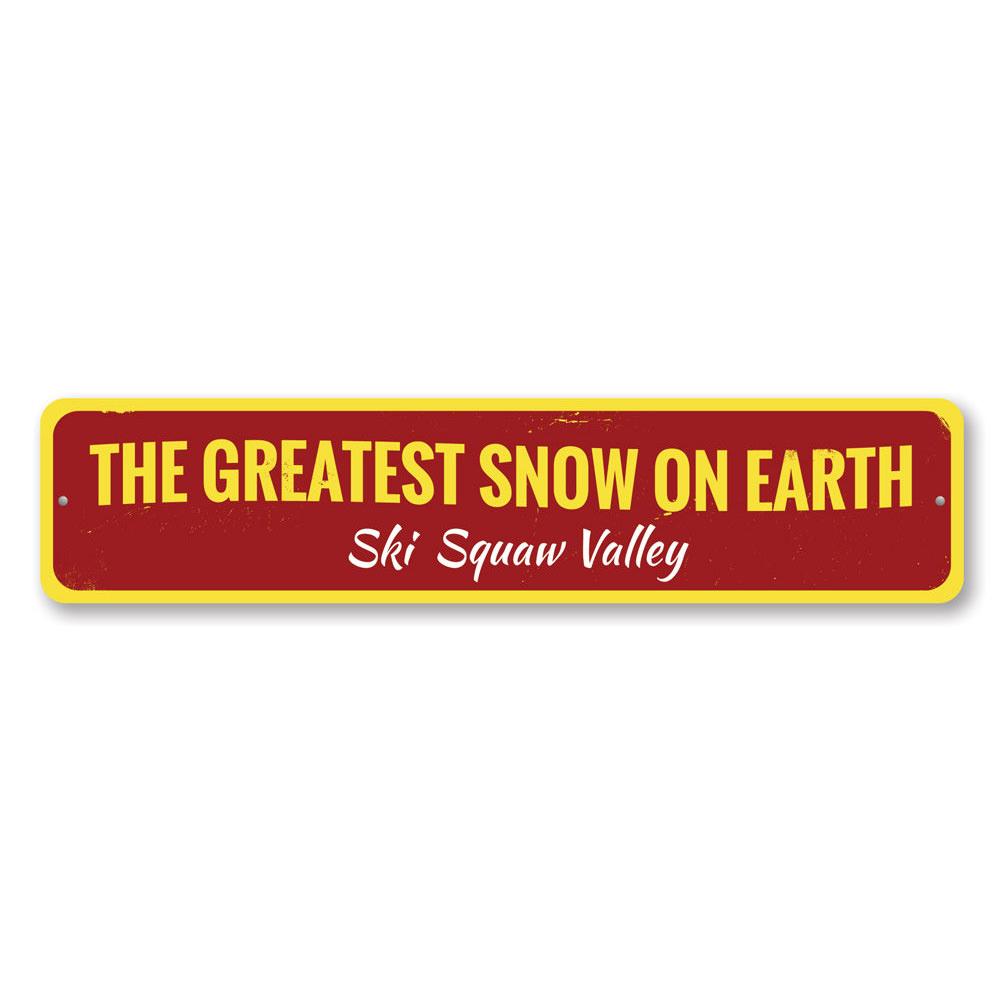 Greatest Snow On Earth Sign made of high-quality aluminum, featuring customizable text and pre-drilled holes for easy mounting.