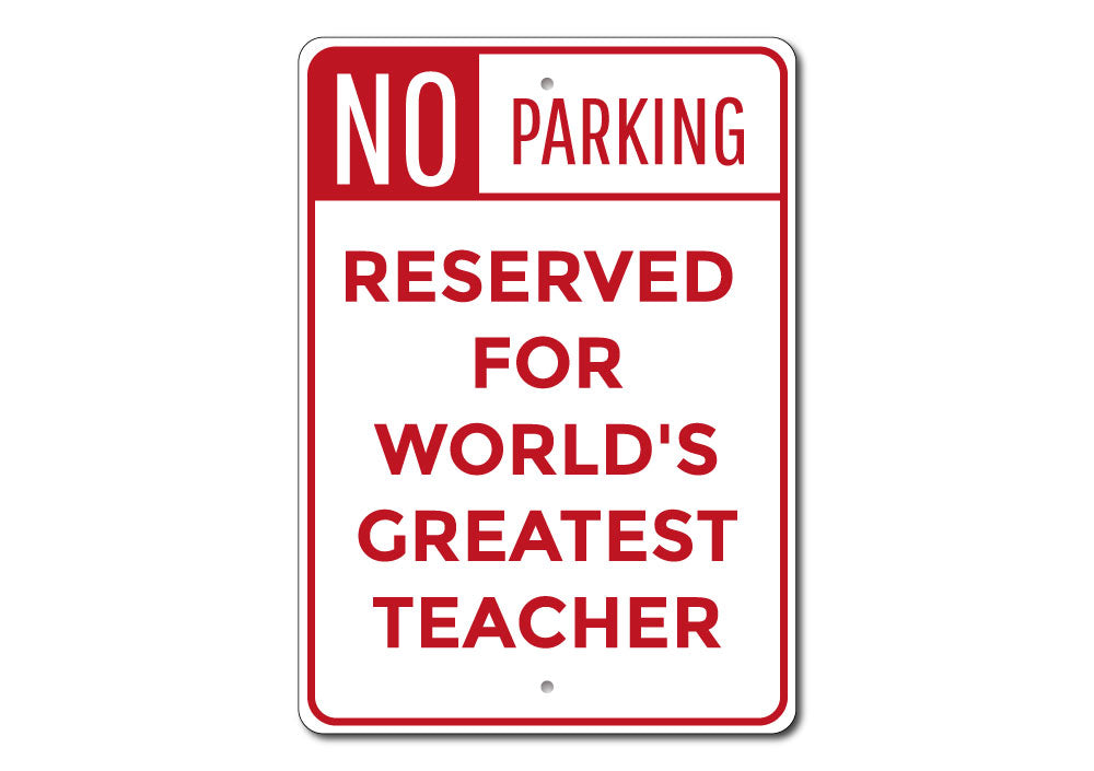 A vibrant aluminum parking sign that reads 'Greatest Teacher Parking Sign', showcasing a creative design perfect for reserved parking.