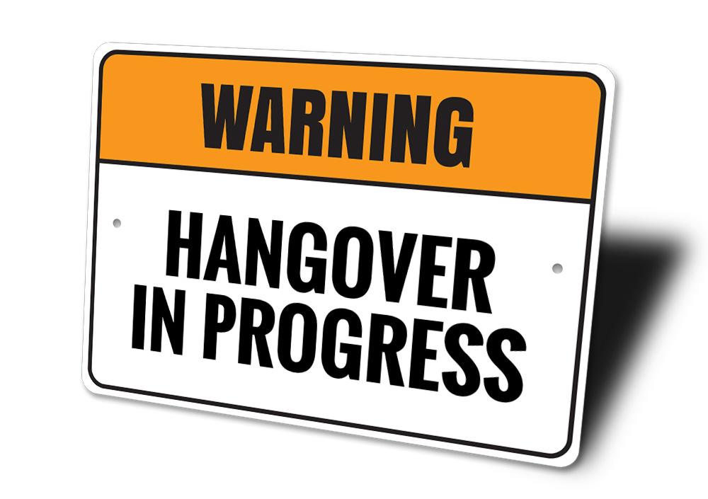 A humorous Hangover Sign made of high-quality aluminum, featuring a playful design perfect for home decor.