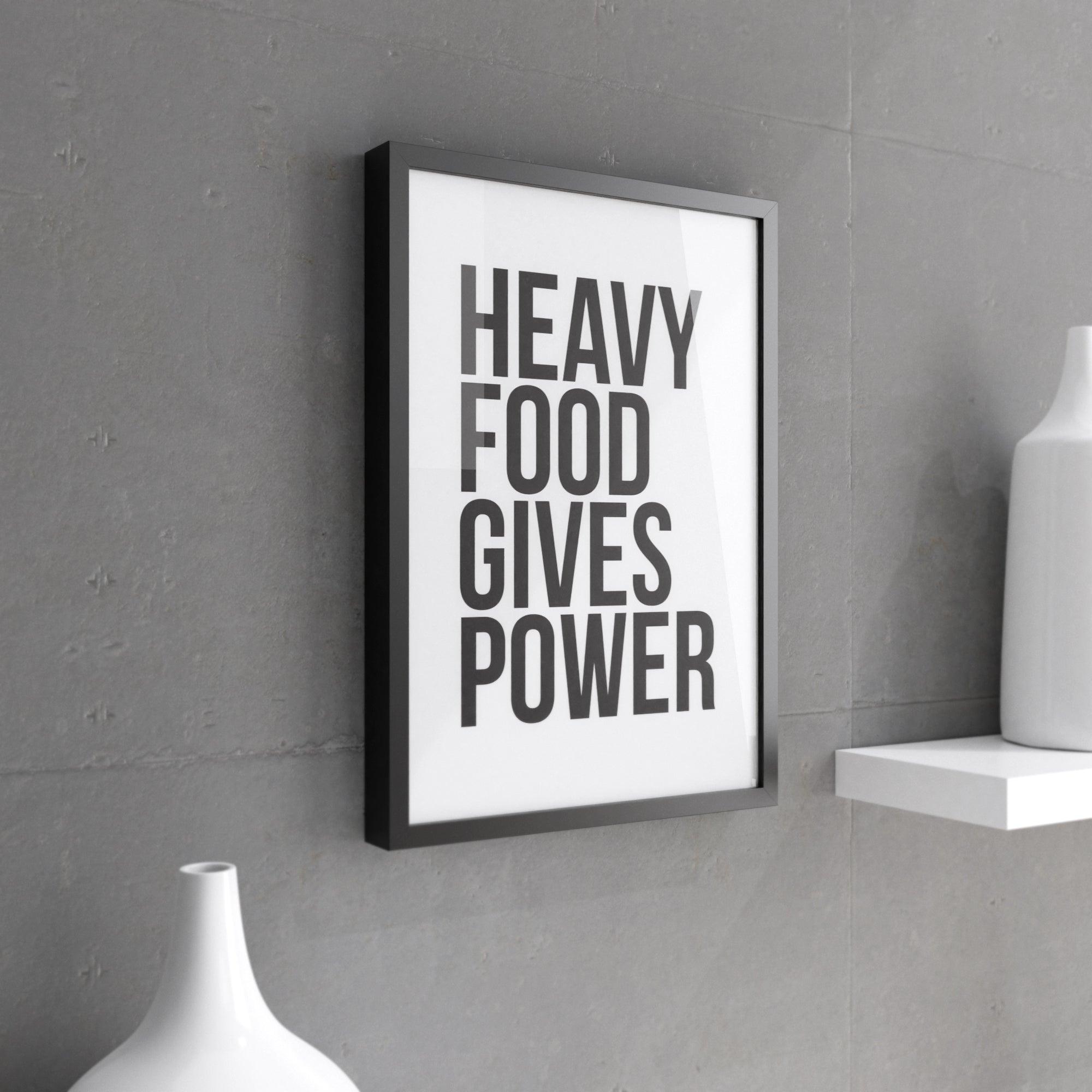 A vibrant wall print featuring the phrase 'Heavy Food Gives You Power', designed for kitchen decor, printed on premium paper.