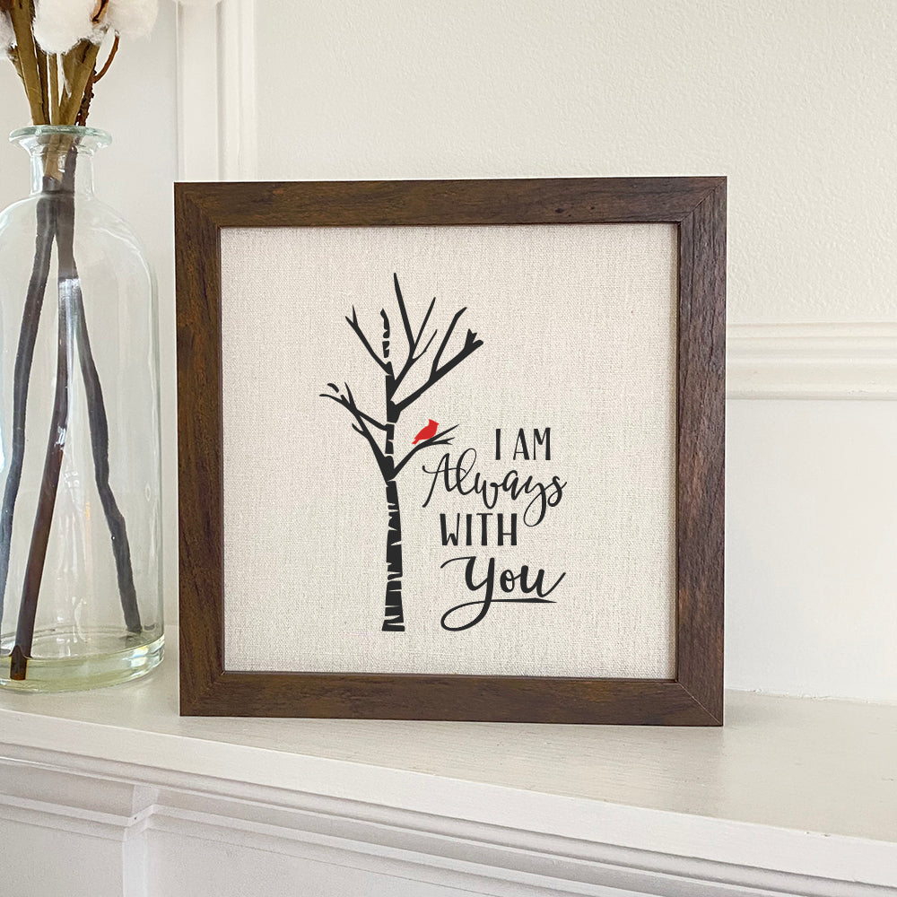 Framed sign with the text 'I am Always with You' in a stylish wood frame, available in walnut or white-washed finish.