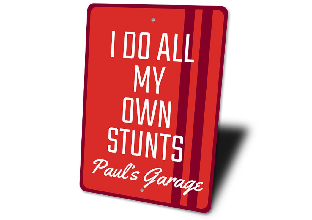 A humorous 'I Do All My Own Stunts' decorative metal sign, showcasing a playful design suitable for various indoor and outdoor settings.