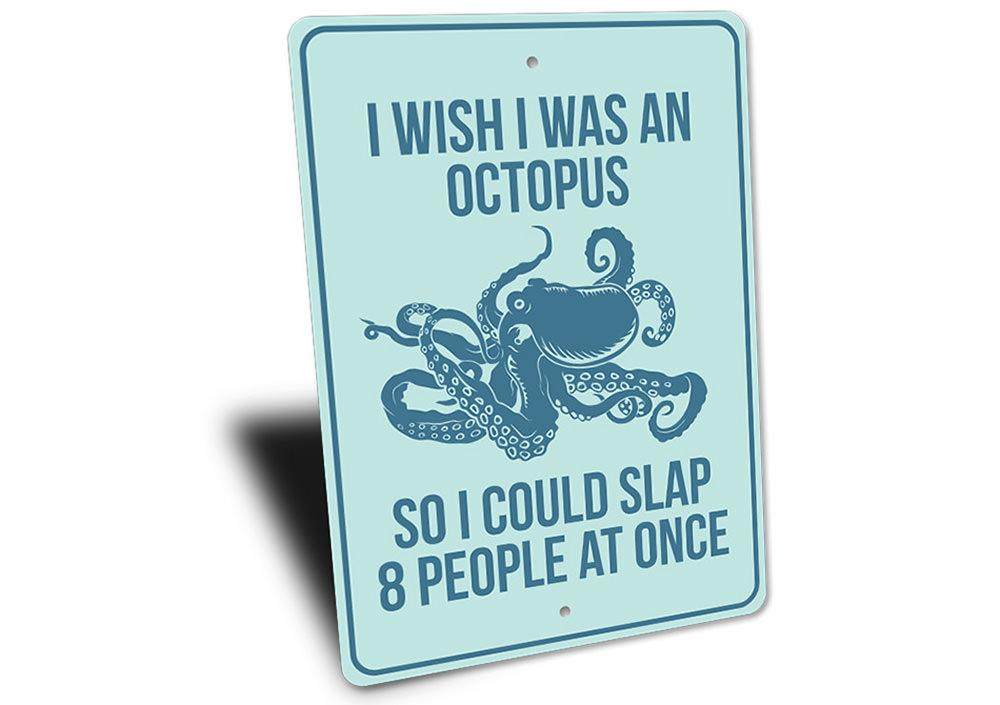 A humorous beach house sign featuring an octopus design with the text 'I Wish I was an Octopus', made from durable aluminum.