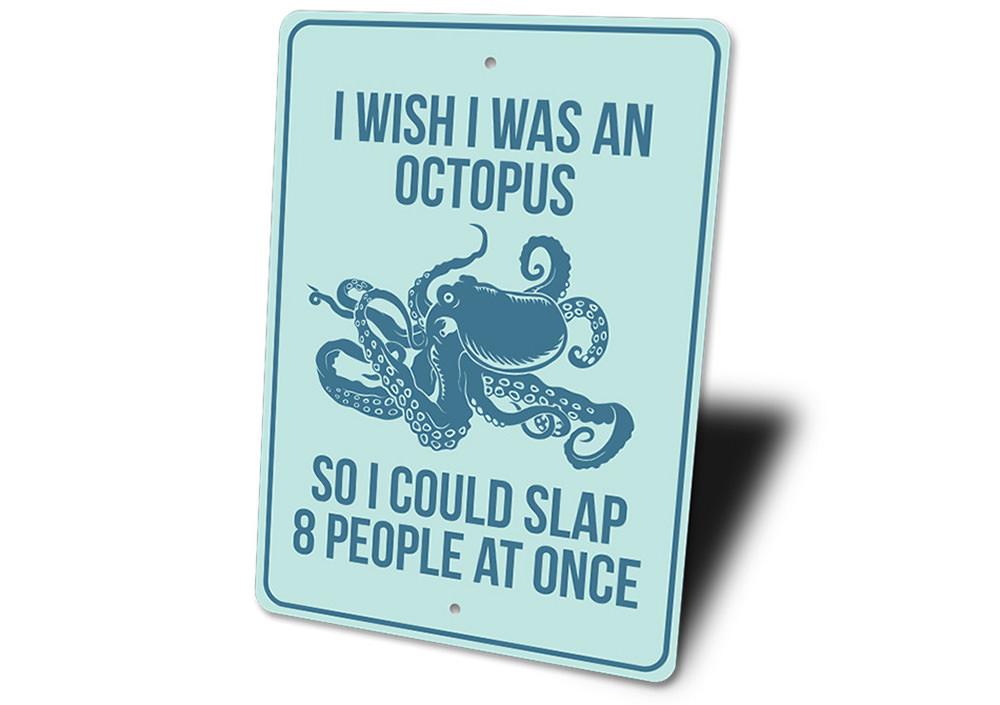 A humorous beach house sign featuring an octopus design with the text 'I Wish I was an Octopus', made from durable aluminum.