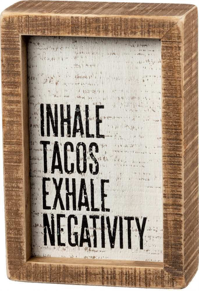 Wooden inset box sign with 'Inhale Tacos - Exhale Negativity' sentiment in neutral colors and natural wood trim.