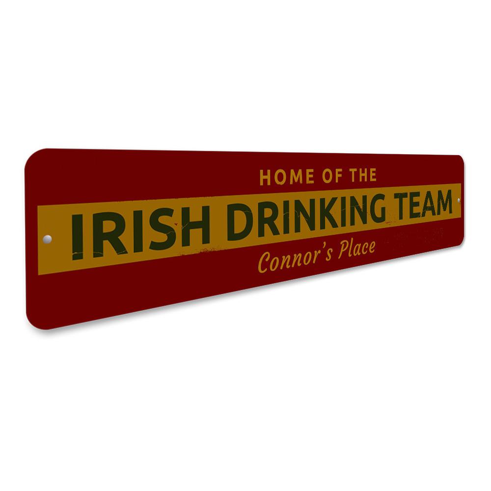 Irish Drinking Team Sign made of high-quality aluminum, featuring customizable text and pre-drilled holes for easy mounting.