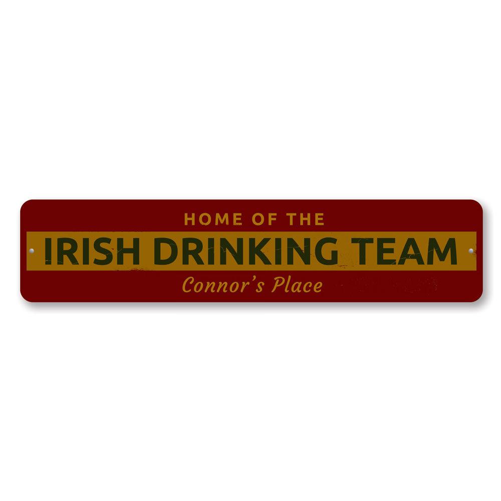 Irish Drinking Team Sign made of high-quality aluminum, featuring customizable text and pre-drilled holes for easy mounting.