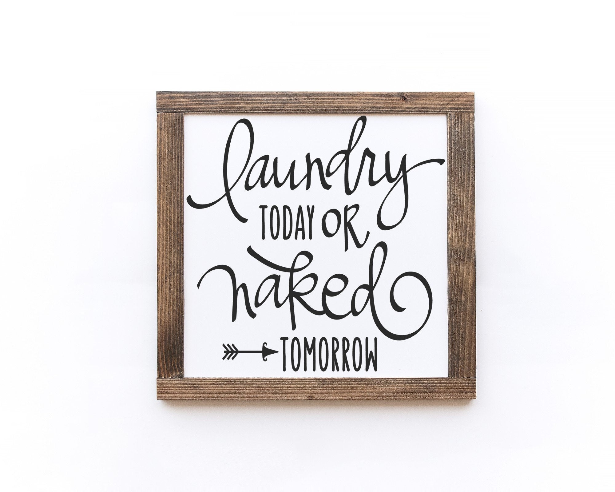 Laundry Today Or Naked Tomorrow Wood Sign, 11x11 inches, handmade from 100% wood with a matte white finish and humorous lettering.