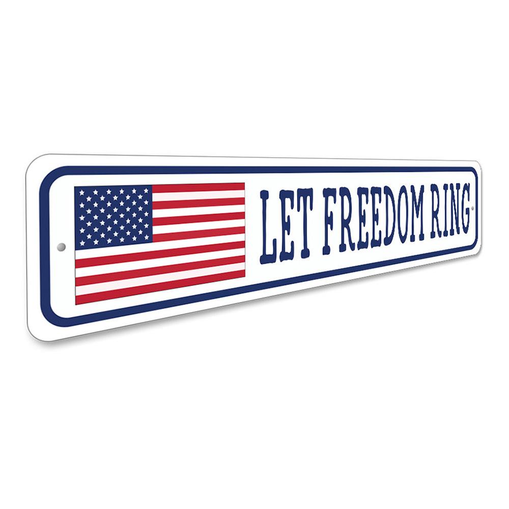 Let Freedom Ring US American Flag Sign made of durable aluminum, featuring vibrant colors and customizable text options, perfect for indoor or outdoor display.