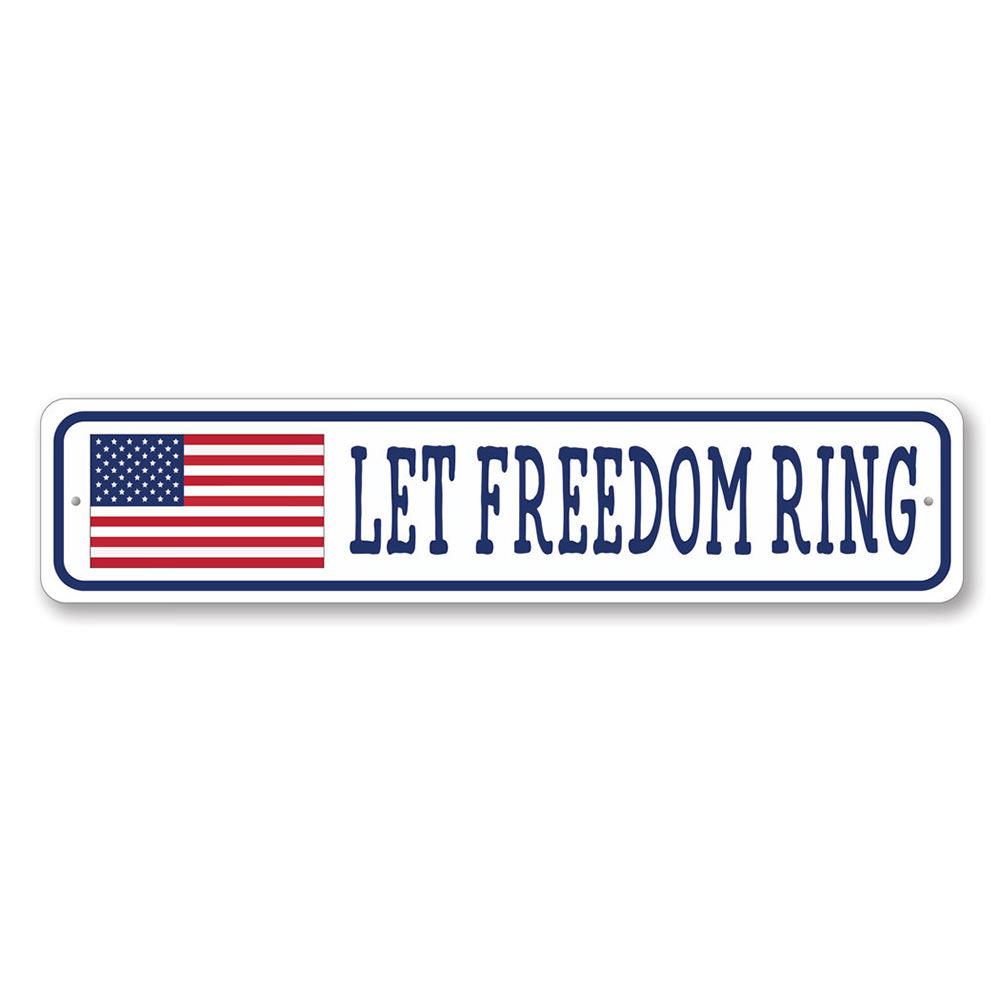 Let Freedom Ring US American Flag Sign made of durable aluminum, featuring vibrant colors and customizable text options, perfect for indoor or outdoor display.