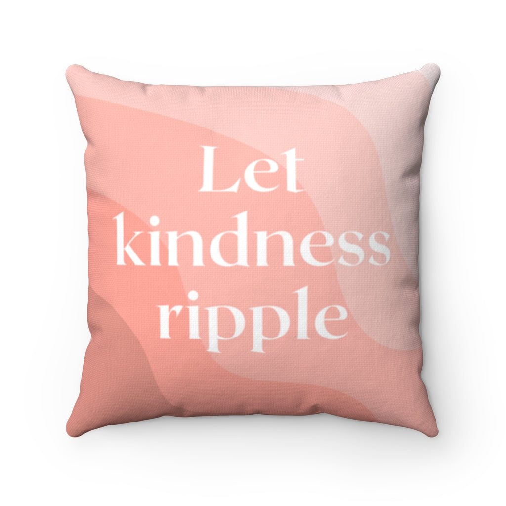 Let Kindness Ripple Cushion featuring a positive quote, double-sided print, and concealed zipper, available in four sizes.