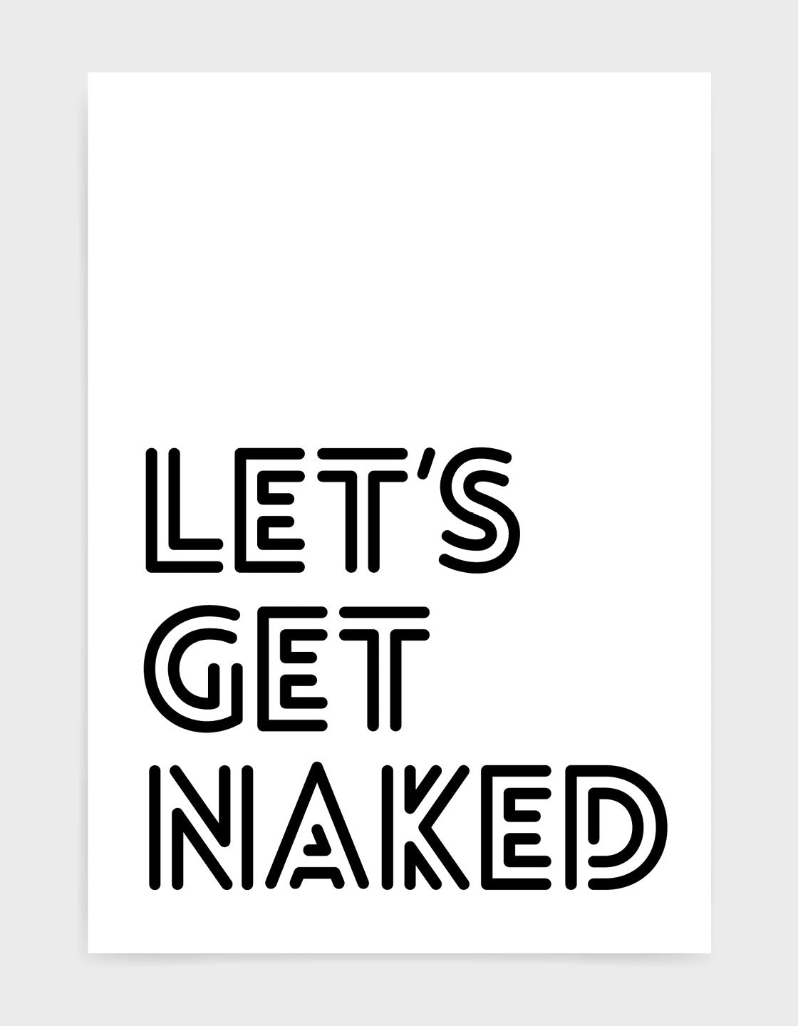 Monochrome 'Let's Get Naked' poster featuring bold typography, perfect for modern bedroom decor.