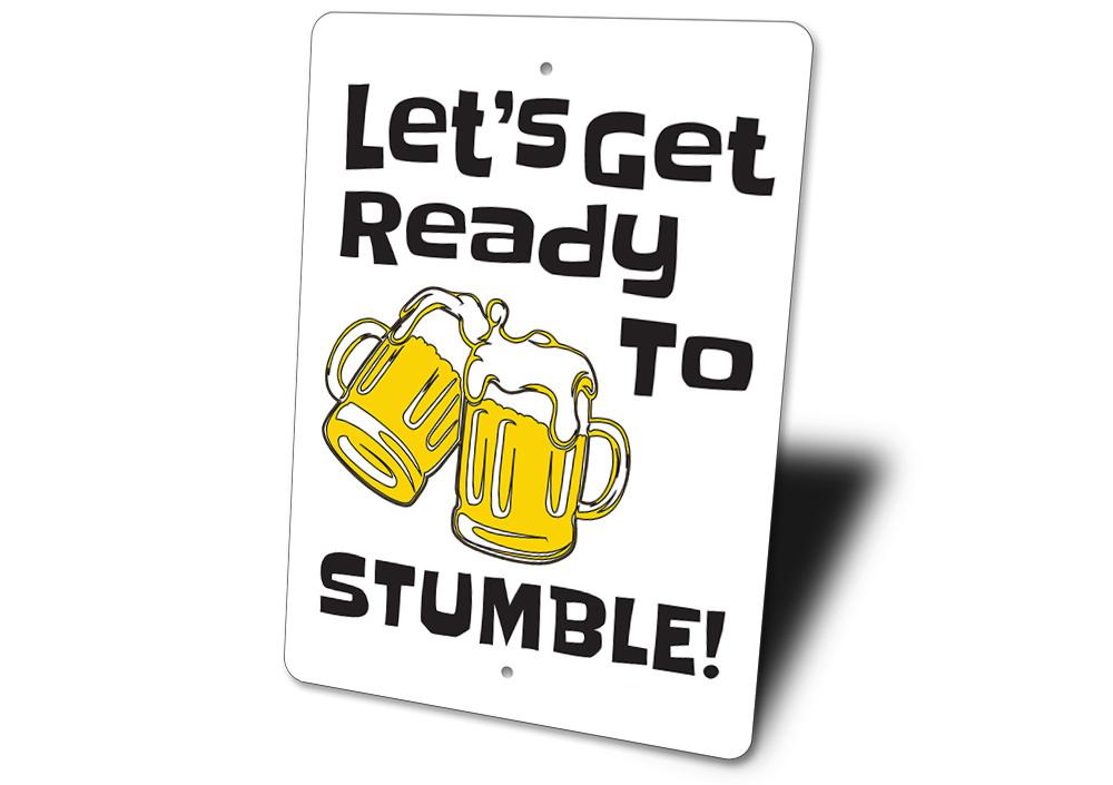 Let's Get Ready to Stumble Beer Sign made of high-quality aluminum, featuring vibrant colors and a fun design, perfect for bars or man caves.