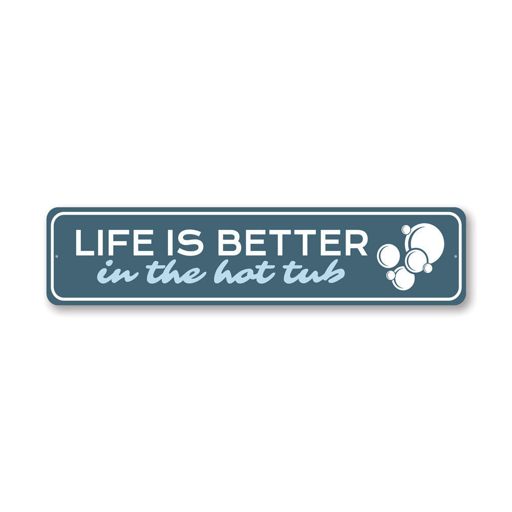 A decorative metal sign reading 'Life is Better in the Hot Tub', showcasing vibrant colors and quality aluminum material, perfect for home decor.