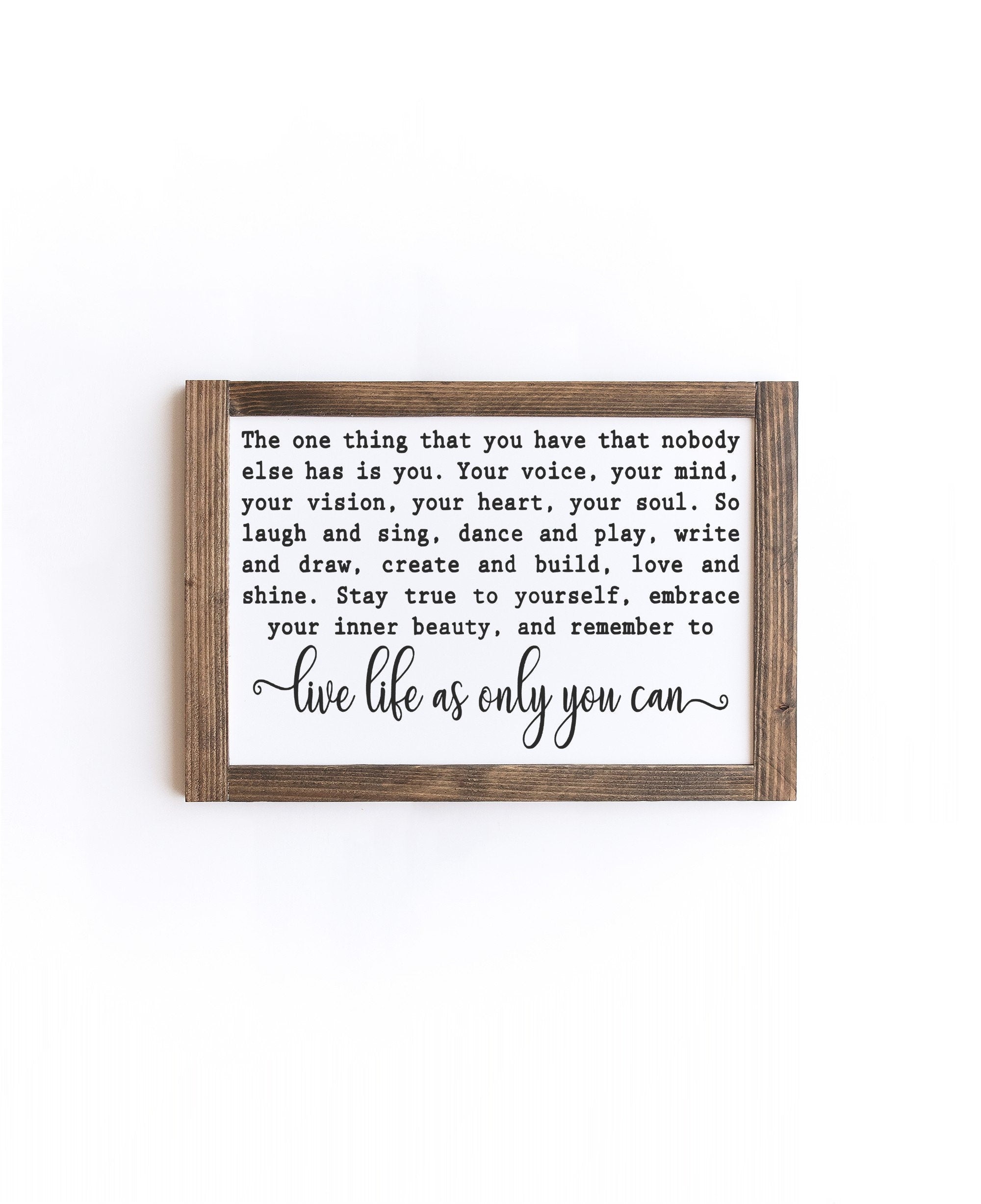 Live Life As Only You Can Wood Sign, handcrafted from 100% wood with a matte white background and painted lettering.