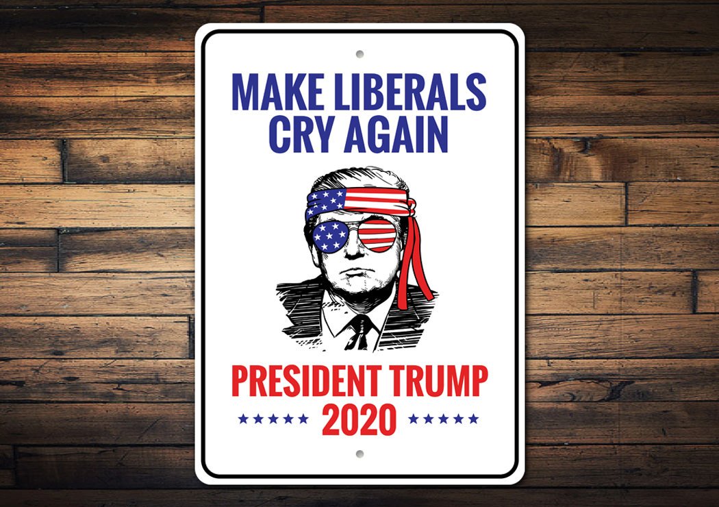 A high-quality aluminum sign with the phrase 'Make Liberals Cry', showcasing a bold political statement, suitable for indoor or outdoor display.