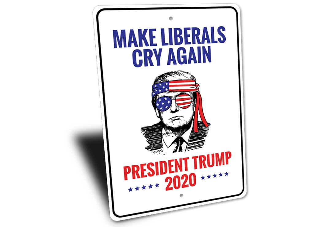 A high-quality aluminum sign with the phrase 'Make Liberals Cry', showcasing a bold political statement, suitable for indoor or outdoor display.