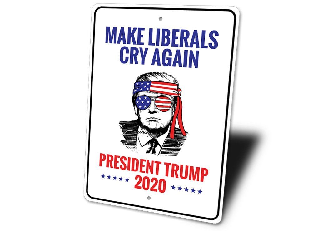 A high-quality aluminum sign with the phrase 'Make Liberals Cry', showcasing a bold political statement, suitable for indoor or outdoor display.