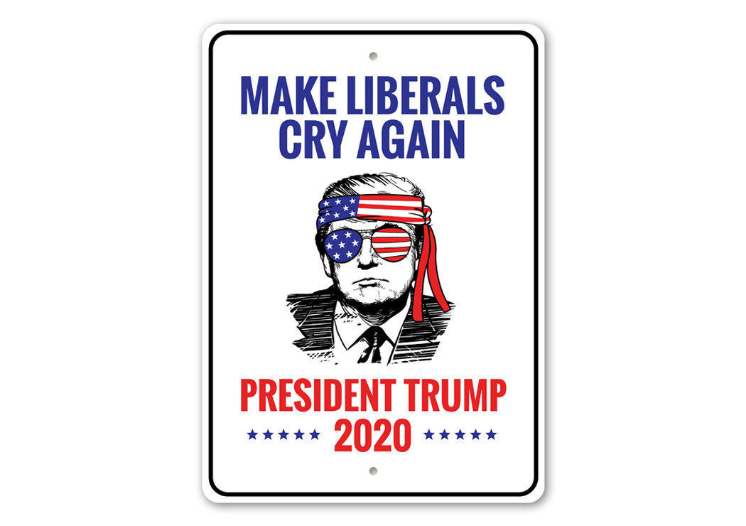 A high-quality aluminum sign with the phrase 'Make Liberals Cry', showcasing a bold political statement, suitable for indoor or outdoor display.