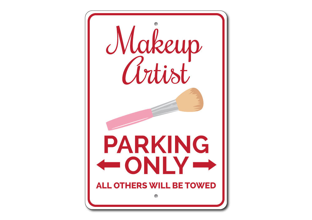 A stylish Makeup Artist Parking Sign made of durable aluminum, featuring customizable text and pre-drilled holes for easy mounting.