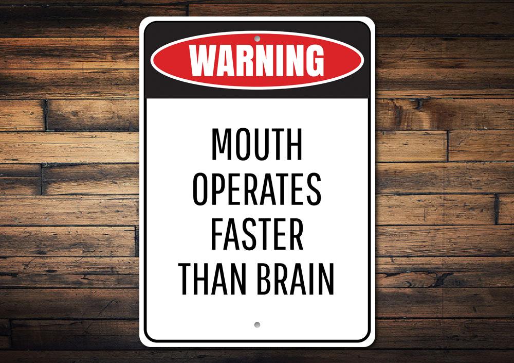 Mouth Operates Faster Than the Brain decorative sign made of aluminum, featuring a humorous quote, suitable for indoor and outdoor use.