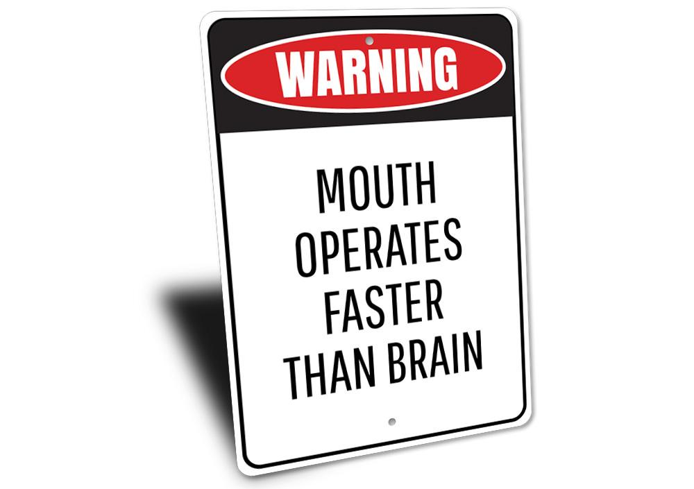 Mouth Operates Faster Than the Brain decorative sign made of aluminum, featuring a humorous quote, suitable for indoor and outdoor use.