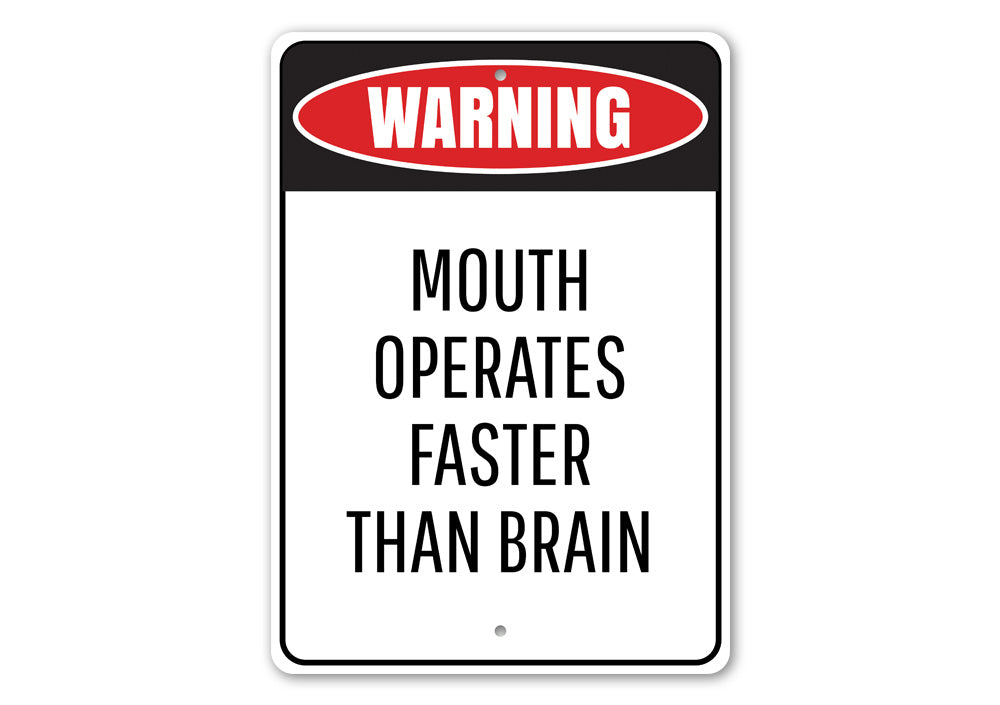 Mouth Operates Faster Than the Brain decorative sign made of aluminum, featuring a humorous quote, suitable for indoor and outdoor use.