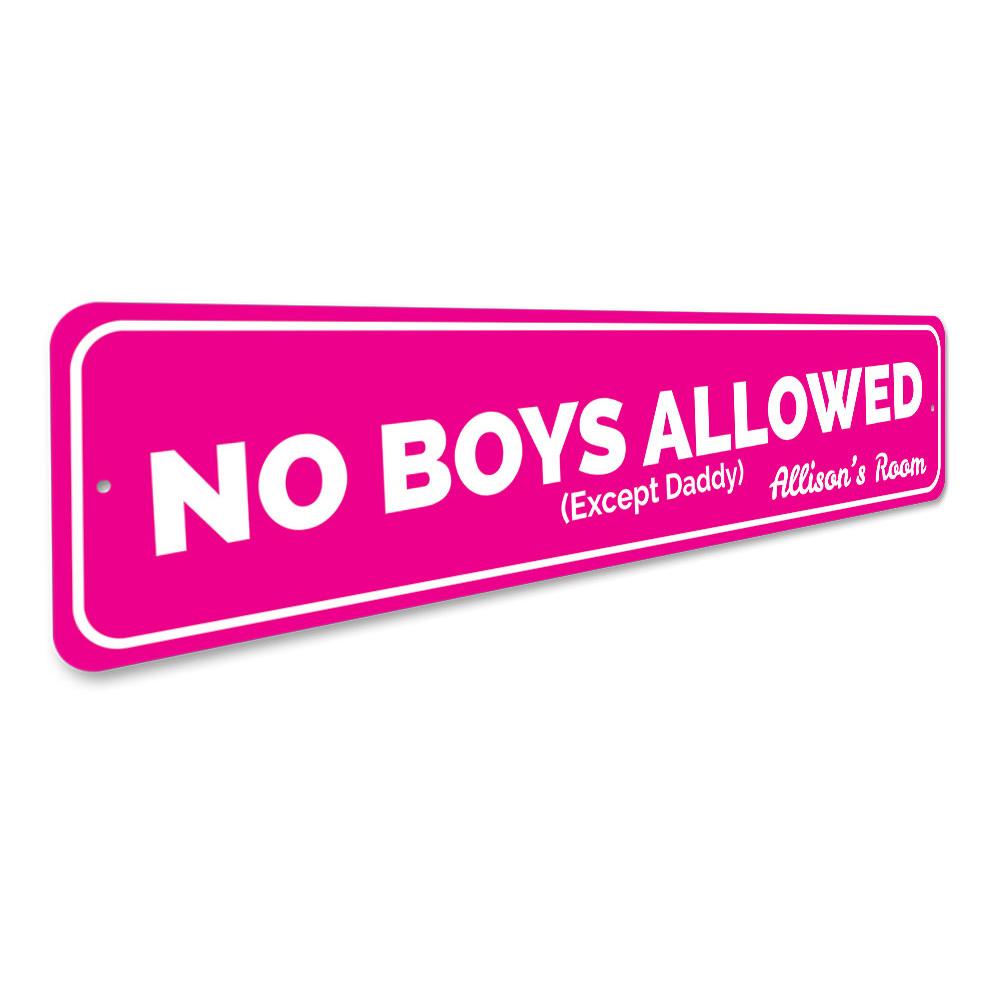 A decorative 'No Boys Allowed Except Daddy' sign made of high-quality aluminum, featuring playful typography and a charming design suitable for children's rooms.